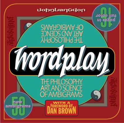 Wordplay : the philosophy, art, and science of ambigrams