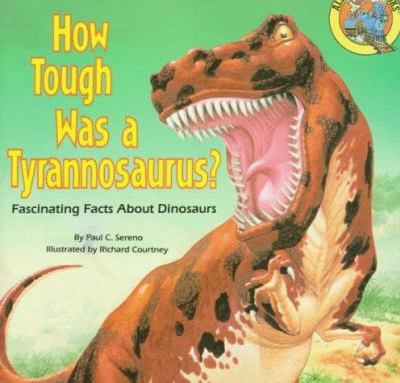 How tough was a tyrannosaurus? : fascinating facts about dinosaurs