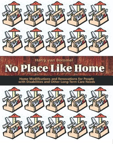 No place like home : home modifications and renovations for people with disabilites or other long-term care needs