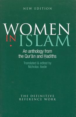 Women in Islam ; : an anthology from the Qur®åan and Hadåiths