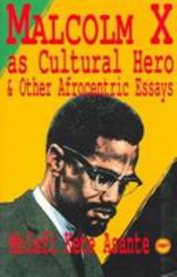 Malcolm X as cultural hero : and other Afrocentric essays