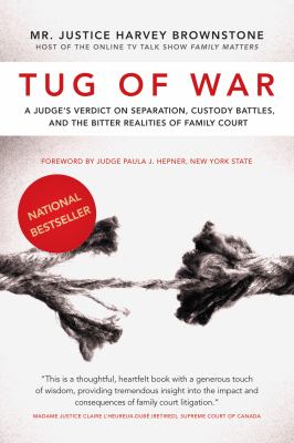 Tug of war : a judge's verdict on separation, custody battles, and the bitter realities of family court