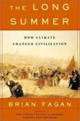 The long summer : how climate changed civilization