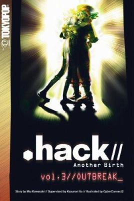 .hack// : another birth. Vol. 3, Outbreak /