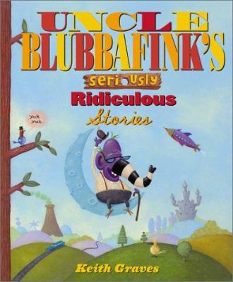 Uncle Blubbafink's seriously ridiculous stories