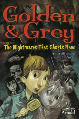 Golden & Grey : the nightmares that ghosts have