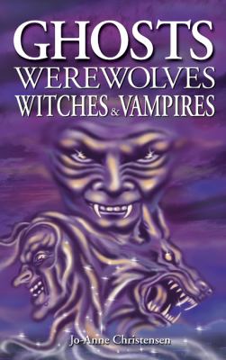 Ghosts, werewolves, witches & vampires