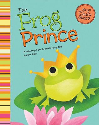 The frog prince : a retelling of the Grimms' fairy tale