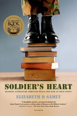 Soldier's heart : reading literature through peace and war at West Point