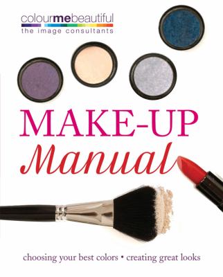 Make-up manual : choosing your best colors, creating great looks
