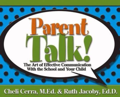 Parent talk! : the art of effective communication with the school and your child