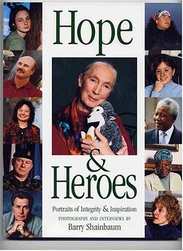 Hope and heroes : portraits of integrity & inspiration