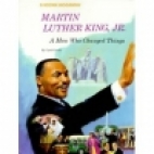 Martin Luther King, Jr. : a man who changed things