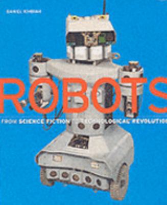 Robots : from science fiction to technological revolution