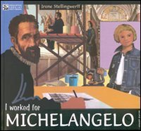 I worked for Michaelangelo :