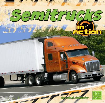 Semitrucks in action : by Lola M. Schaefer.