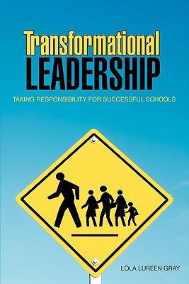 Transformational leadership : taking responsibility for developing successful schools : from theory to practice