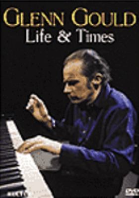 Glenn Gould, life & times