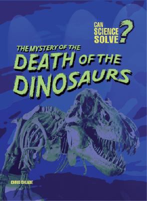 The mystery of the death of the dinosaurs