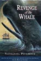 Revenge of the whale : the true story of the whaleship Essex