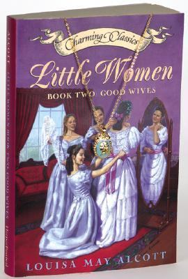 Little women. Book 2, Good wives /