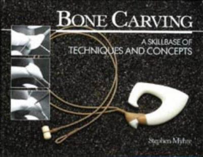 Bone carving : a skillbase of techniques and concepts