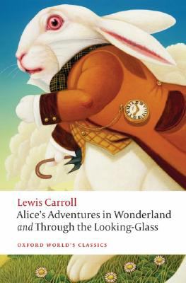 Alice's adventures in Wonderland ; : and, Through the looking-glass and what Alice found there