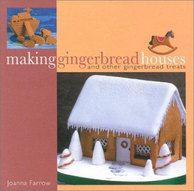 Making gingerbread houses : and other gingerbread treats