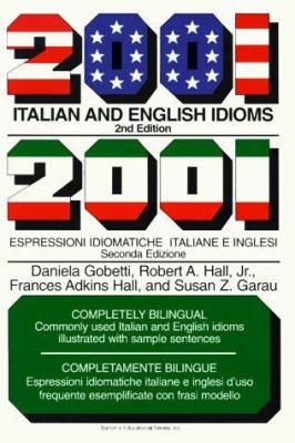 2001 Italian and English idioms = 2001 espressioni idiomatiche italiane e inglesi