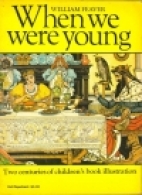 When we were young : two centuries of children's book illustration