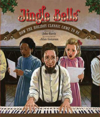 Jingle bells : how the holiday classic came to be