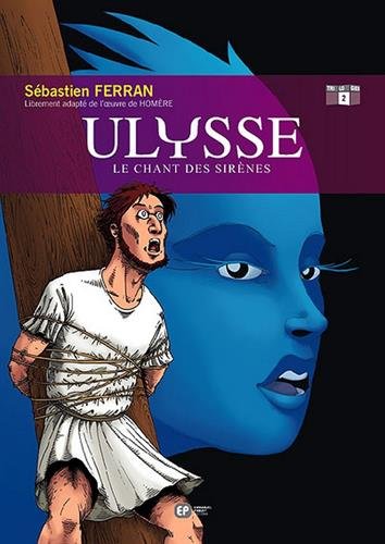 Ulysse. livre 2. Le chant des Sirènes /