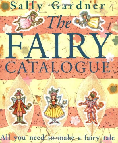 The fairy catalogue : all you need to make a fairy tale