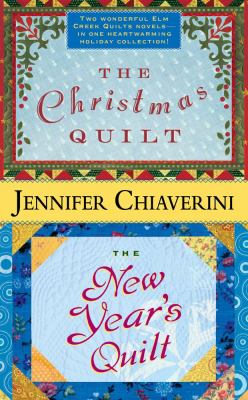 The Christmas quilt ; : &, The New Year's quilt : two Elm Creek Quilts novels