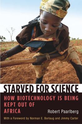 Starved for science : how biotechnology is being kept out of Africa
