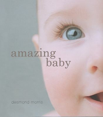 Amazing baby : the amazing story of the first two years of life