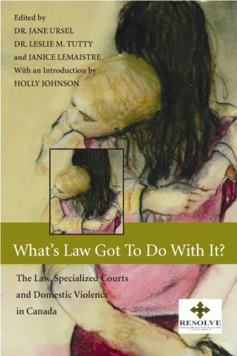 What's law got to do with it? : the law, specialized courts, and domestic violence in Canada