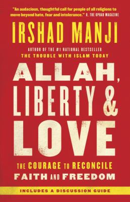 Allah, liberty & love : the courage to reconcile faith and freedom