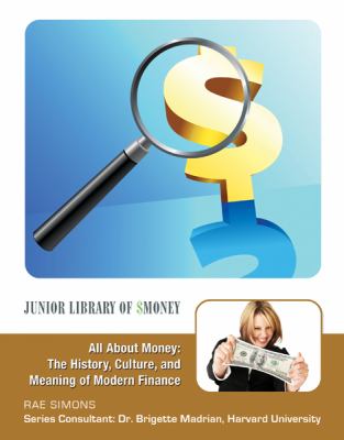 All about money : the history, culture, and meaning of modern finance