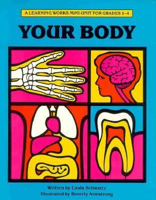 Your Body : a learning works mini-unit for grades 1-4