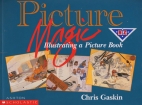 Picture magic : illustrating a picture book