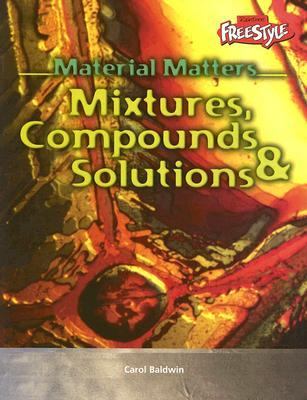 Mixtures, compounds & solutions