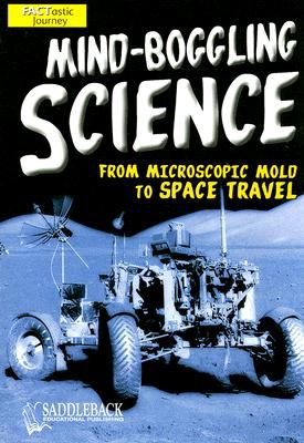 Mind-boggling science : [from microscopic mold to space travel]