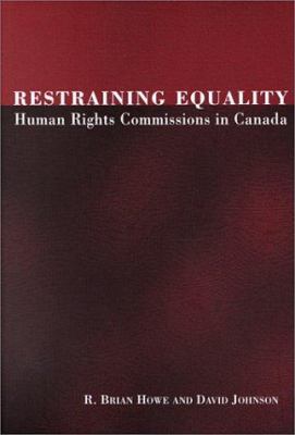 Restraining equality : human rights commissions in Canada