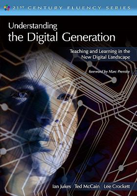 Understanding the digital generation : teaching and learning in the new digital landscape