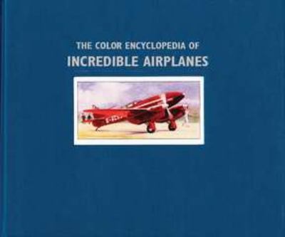 The color encyclopedia of incredible airplanes