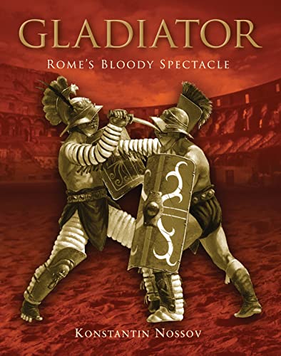 Gladiator : Rome's bloody spectacle