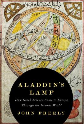 Aladdin's lamp : how Greek science came to Europe through the Islamic world