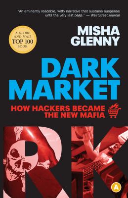 Darkmarket : how hackers became the new mafia