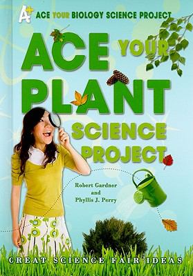 Ace your plant science project : great science fair ideas